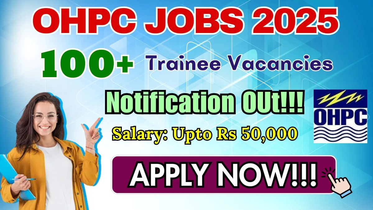 OHPC Recruitment 2025 - Apply Online for 171 Management Trainee, Diploma Engineer Trainee and Other Posts