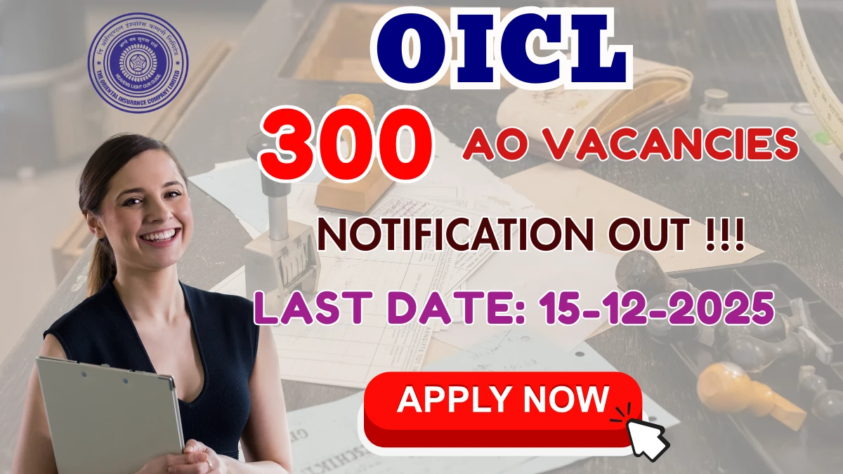 OICL AO Recruitment 2025 - Apply Online for 300 Posts