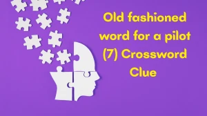 Old fashioned word for a pilot Crossword Clue Irish Daily Mail Quick 7 letters A...