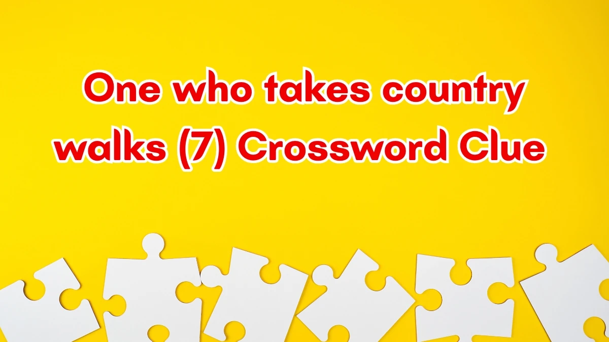 One who takes country walks Crossword Clue Irish Daily Mail Quick 7 letters Answer