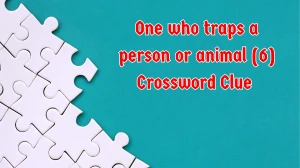 One who traps a person or animal Crossword Clue Irish Daily Mail Quick 6 letters...