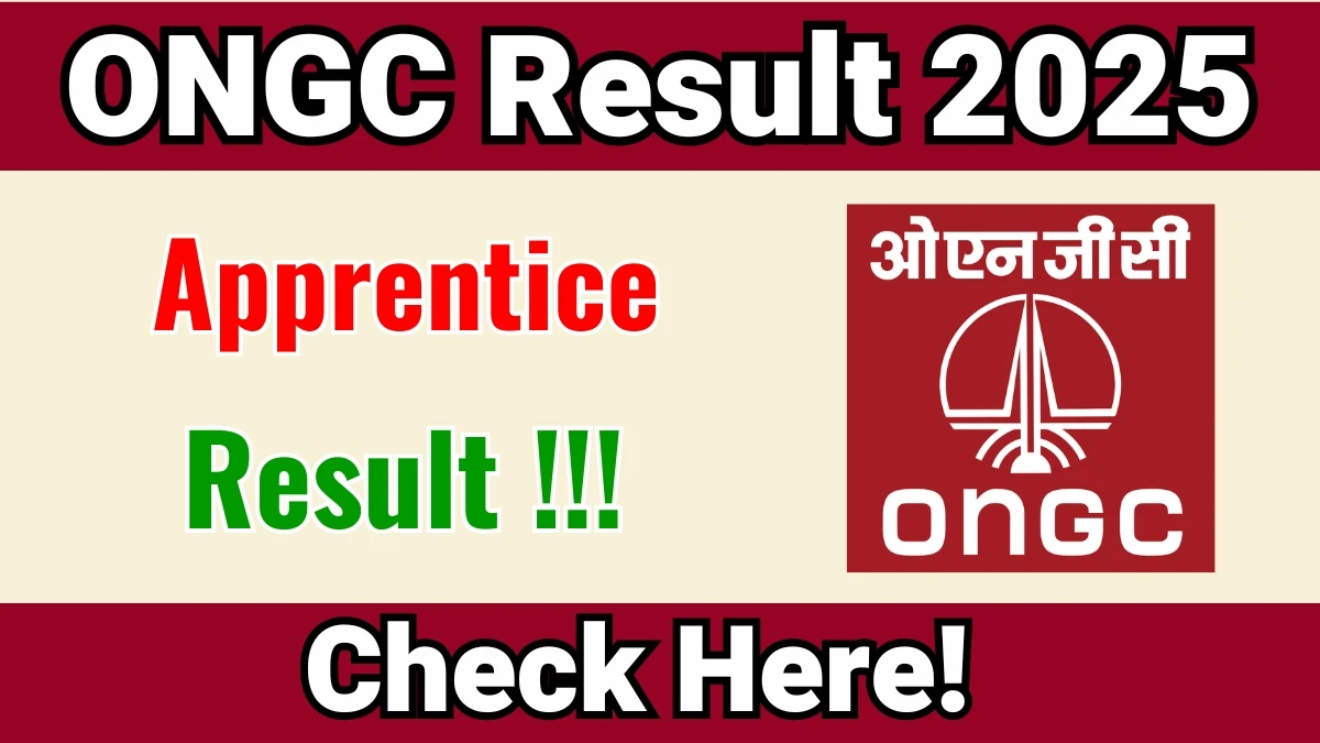 ONGC Apprentice Result 2025: Know the NAPS and NATS Result Dates