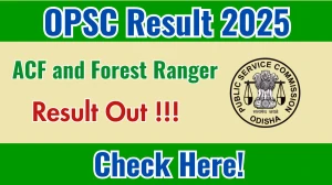 OPSC ACF and Forest Ranger Result 2025 Declared: Download at opsc.gov.in OPSC ACF and Forest Ranger Result 2025 Declared: Download at opsc.gov.in