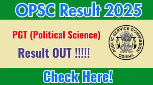 OPSC PGT (Political Science) Result 2025 Declared: Download at opsc.gov.in OPSC PGT (Political Science) Result 2025 Declared: Download at opsc.gov.in