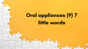Oral appliances 7 Little Words 9 letters Answer