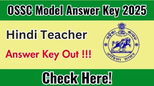 OSSC Hindi Teacher Model Answer Key 2025 Out – Check and Download Here