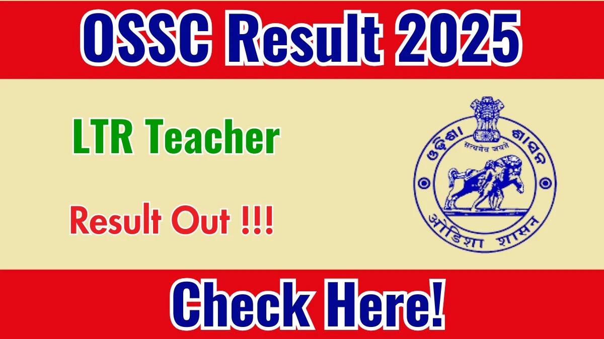 OSSC LTR Teacher Result 2025 Declared: Download at ossc.gov.in