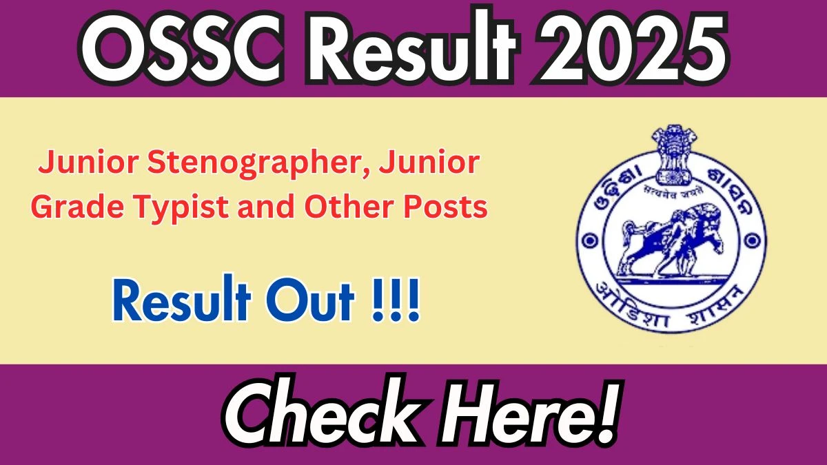 OSSC Result 2025 Released – Download Junior Stenographer, Junior Grade Typist and Other Posts Result PDF @ ossc.gov.in
