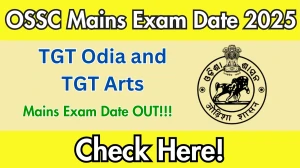 OSSC TGT Odia and TGT Arts Mains Exam Date 2025 Announced at ossc.gov.in Exam details here