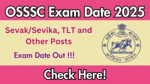 OSSSC Sevak/Sevika, TLT and Other Posts Exam Date 2025 Announced at osssc.gov.in Exam details here