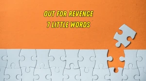 Out for revenge 7 Little Words 10 letters Answer