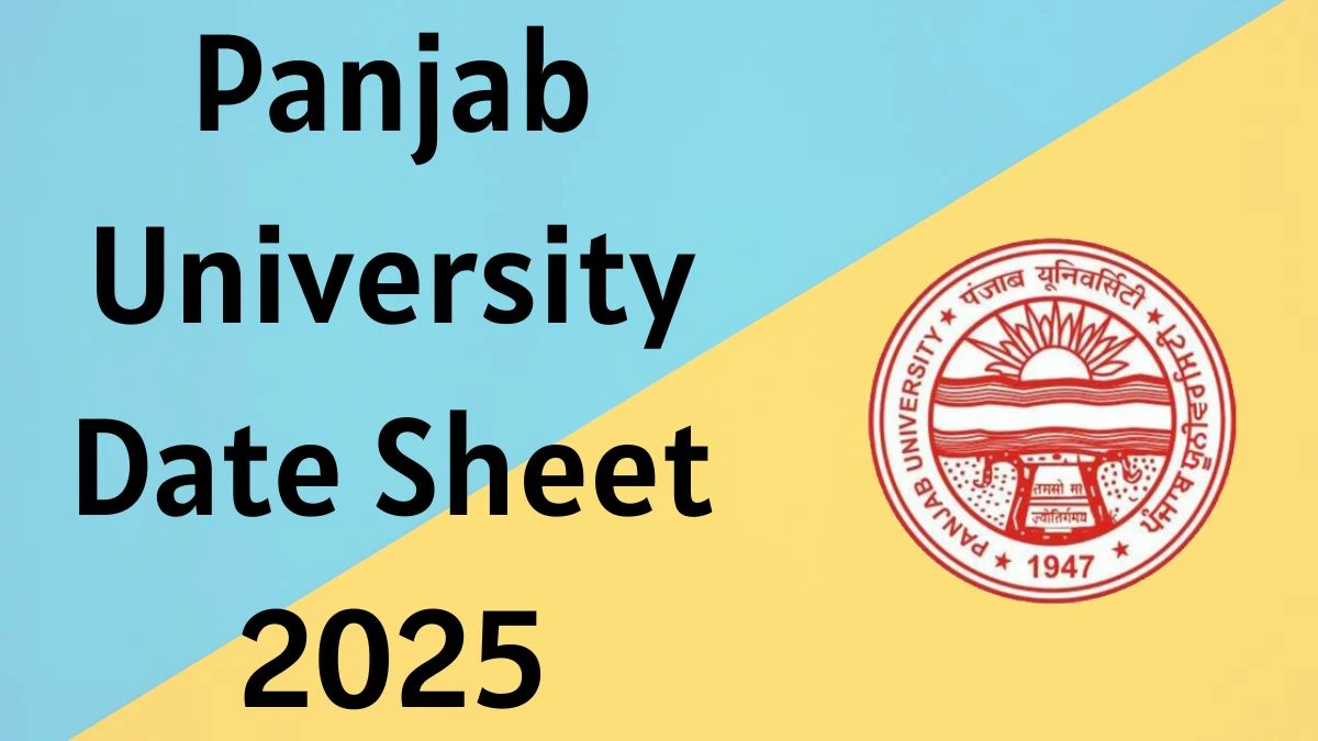 Panjab University Date Sheet 2025 Announced For B.A, B.Sc, BCA and B.Com @ puchd.ac.in Details Here