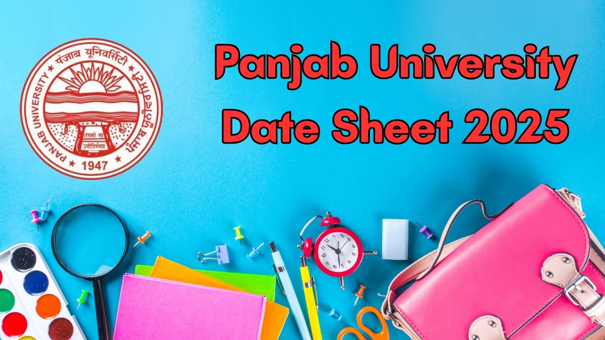 Panjab University Date Sheet 2025 Announced for BCA, BBA, B.A and B.Sc @ puchd.ac.in Details Here