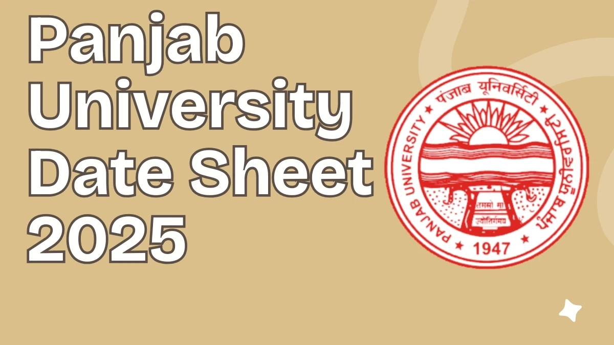 Panjab University Date Sheet 2025 Announced @ puchd.ac.in Details Here