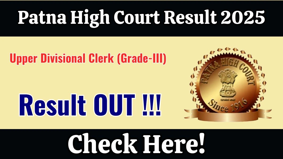 Patna High Court Upper Divisional Clerk (Grade-III) Result 2025 Out at patnahighcourt.gov.in, Direct Link to Download Result PDF Here