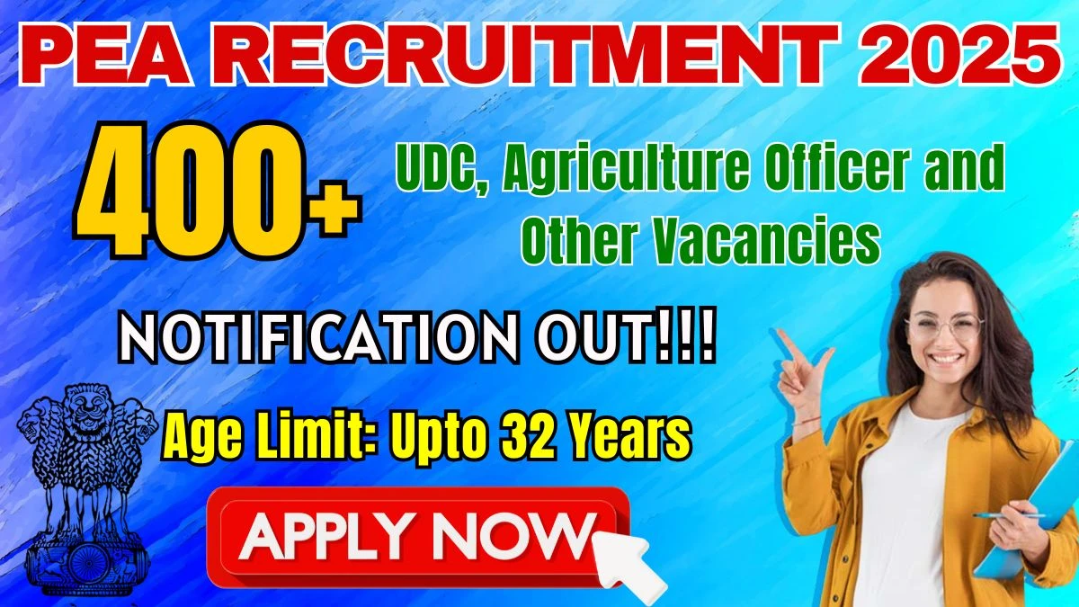 PEA Recruitment 2025 – Apply Online for 484 Upper Division Clerk, Agriculture Officer and Other Posts