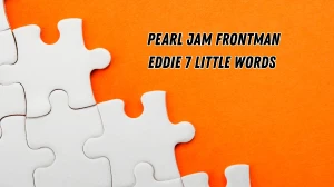 Pearl Jam frontman Eddie 7 Little Words 6 letters Answer