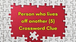 Person who lives off another Crossword Clue Irish Daily Mail Quick 5 letters Ans...