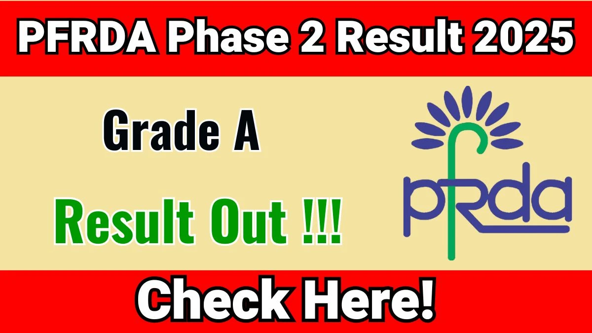 PFRDA Grade A Phase 2 Result 2025 Declared: Download at pfrda.org.in