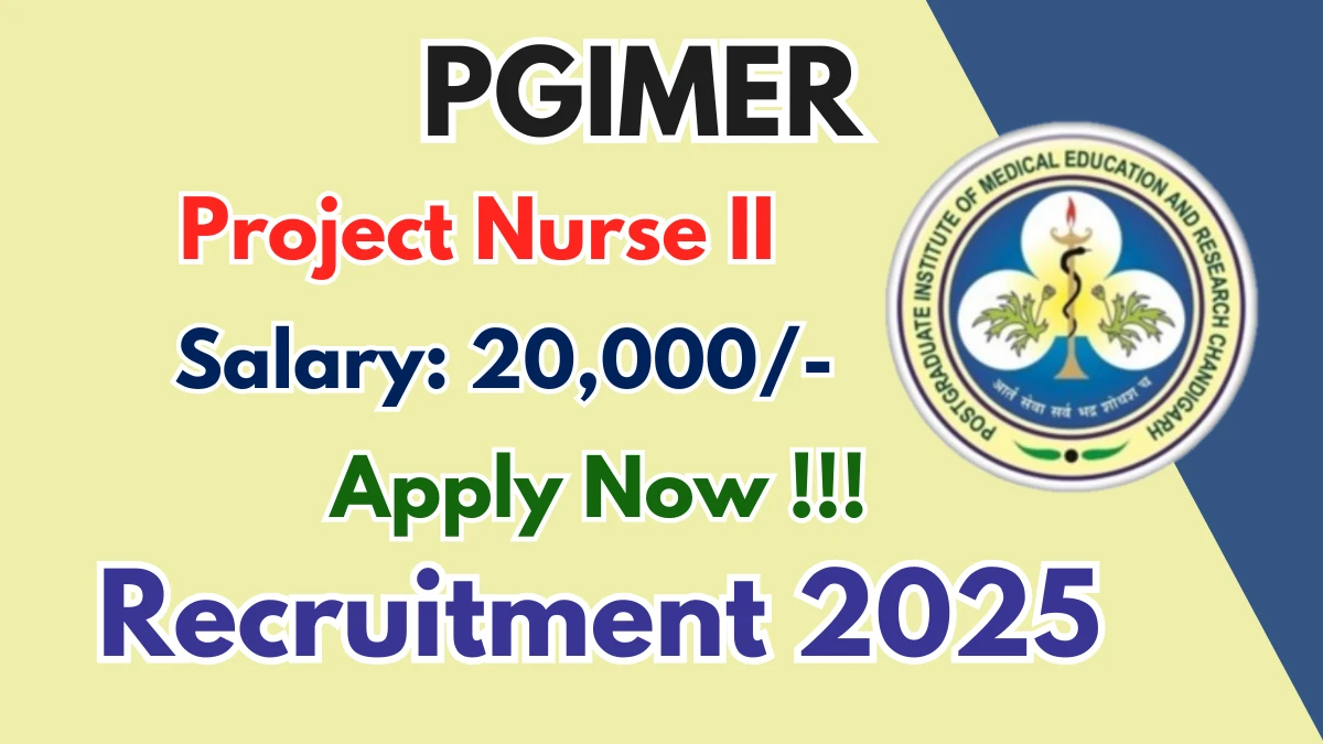 PGIMER Project Nurse II Recruitment 2025 – Apply Online