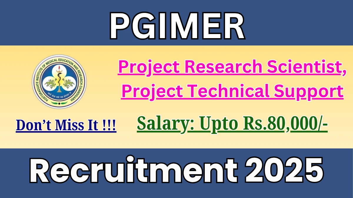 PGIMER Recruitment 2025 - Apply Offline for 13 Project Research Scientist, Project Technical Support Posts