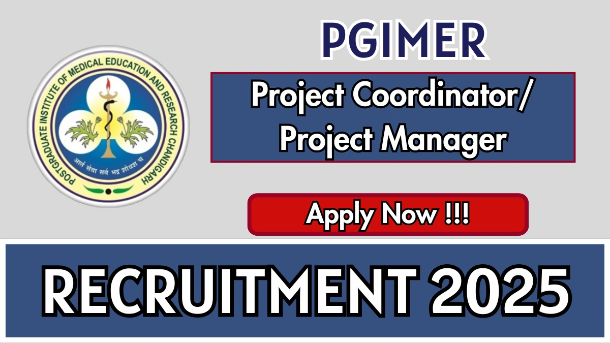 PGIMER Recruitment 2025 – Apply Online for 01 Project Coordinator/ Project Manager Posts