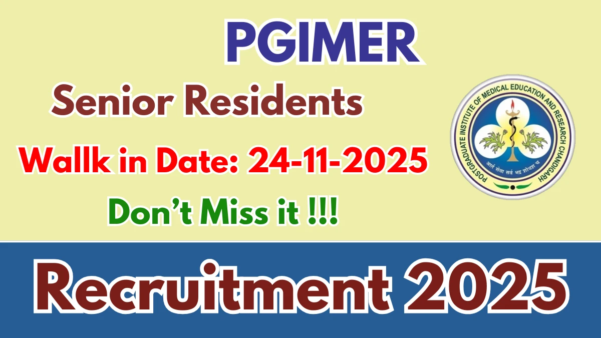 PGIMER Senior Residents Recruitment 2025 – Walk in