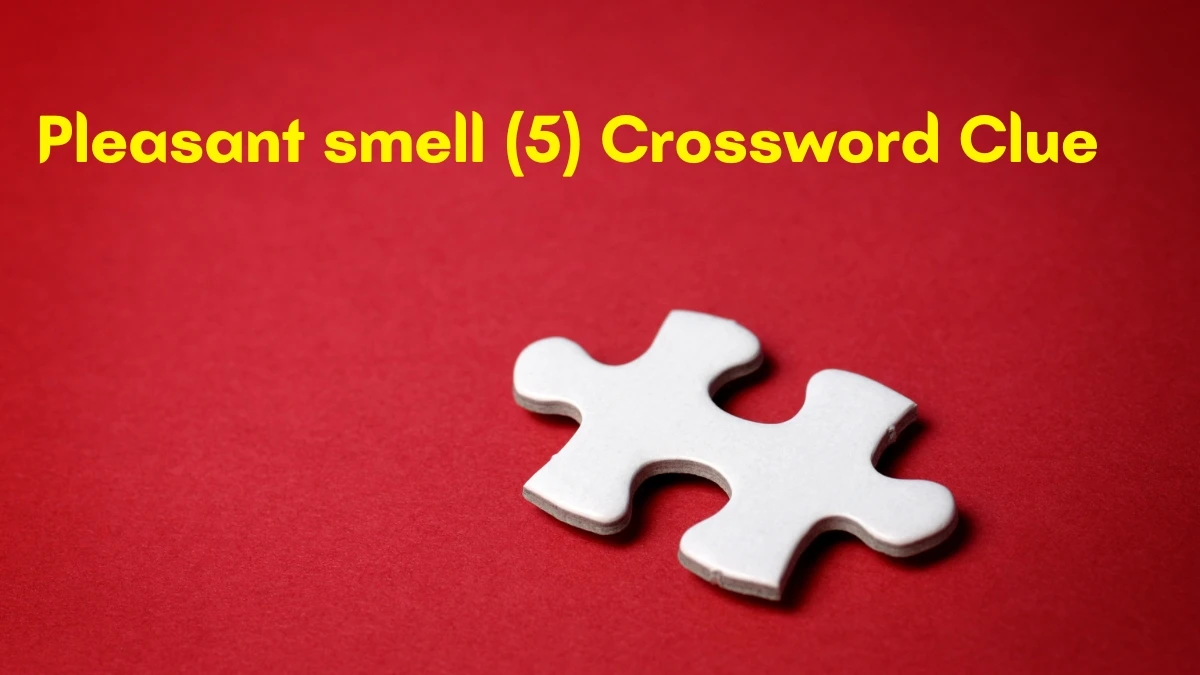 Pleasant smell Crossword Clue Irish Daily Mail Quick 5 letters Answer