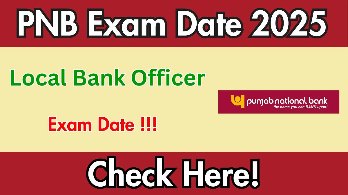 PNB LBO Exam Date 2025 for 750 Posts – Check Schedule at pnb.bank.in
