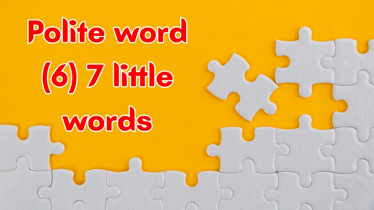 Polite word 7 Little Words 6 letters Answer