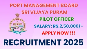 Port Management Board Sri Vijaya Puram Pilot Officer Recruitment 2025 - Apply Offline