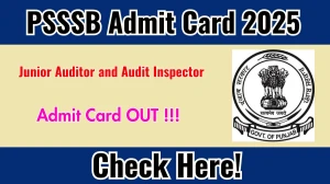 PSSSB Junior Auditor and Audit Inspector Admit Card 2025 - Download Here