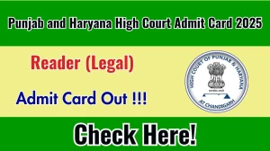 Punjab and Haryana High Court Reader (Legal) Admit Card 2025 OUT Download Hall Ticket at highcourtchd.gov.in Punjab and Haryana High Court Reader (Legal) Admit Card 2025 OUT Download Hall Ticket at highcourtchd.gov.in