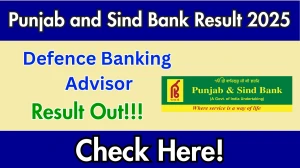 Punjab and Sind Bank Defence Banking Advisors Result 2025 Declared: Download at punjabandsind.bank.in