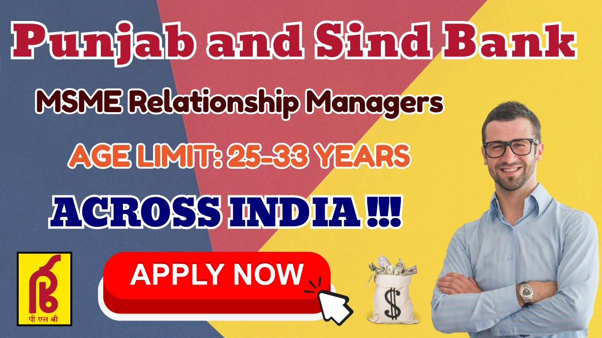 Punjab and Sind Bank MSME Relationship Managers Recruitment 2025 - Apply Online for 30 Posts