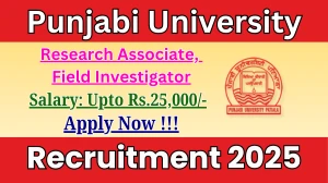 Punjabi University Recruitment 2025 - Apply Offline for 02 Research Associate, Field Investigator Posts