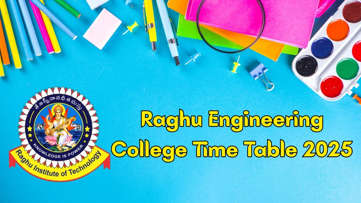 Raghu Engineering College Time Table 2025 Announced For B.Tech @ raghuenggcollege.com Details Here