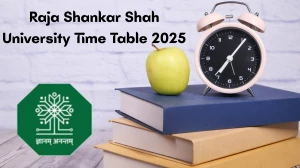 Raja Shankar Shah University Time Table 2025 Announced for B.Ed, B.Sc, BABED, LLB and BALLB @ cuc.ac.in Details Here Raja Shankar Shah University Time Table 2025 Announced for B.Ed, B.Sc, BABED, LLB and BALLB @ cuc.ac.in Details Here