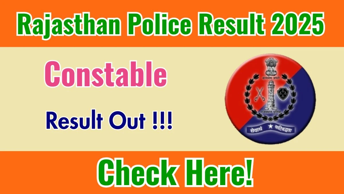 Rajasthan Police Constable Result 2025 Released – Download PDF at police.rajasthan.gov.in
