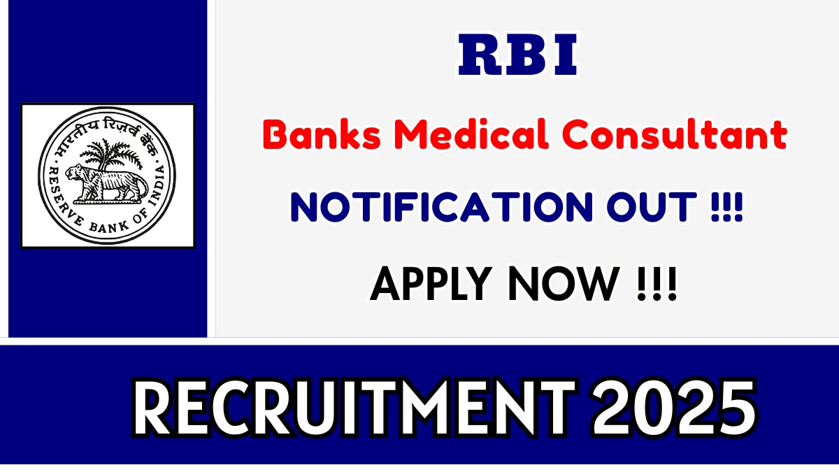 RBI Banks Medical Consultant Recruitment 2025 - Apply Offline for 01 Posts
