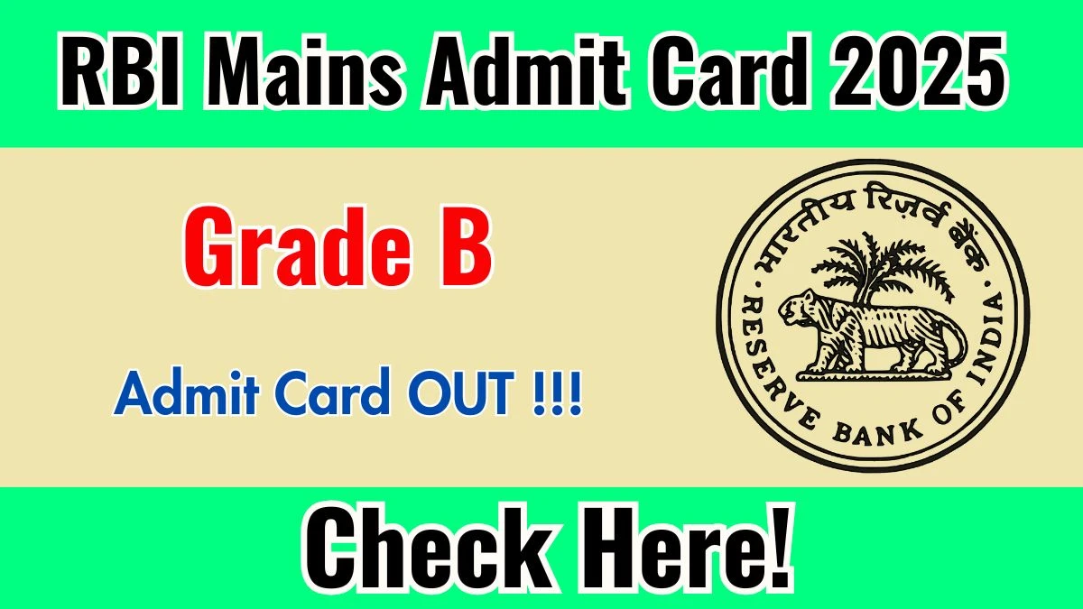 RBI Grade B Mains Admit Card 2025 - Download Here