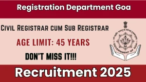 Registration Department Goa Civil Registrar cum Sub Registrar Recruitment 2025 - Apply Offline for 06 Posts