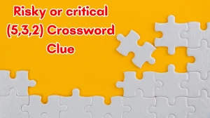Risky or critical Crossword Clue Irish Daily Mail Quick (5,3,2) letters Answer