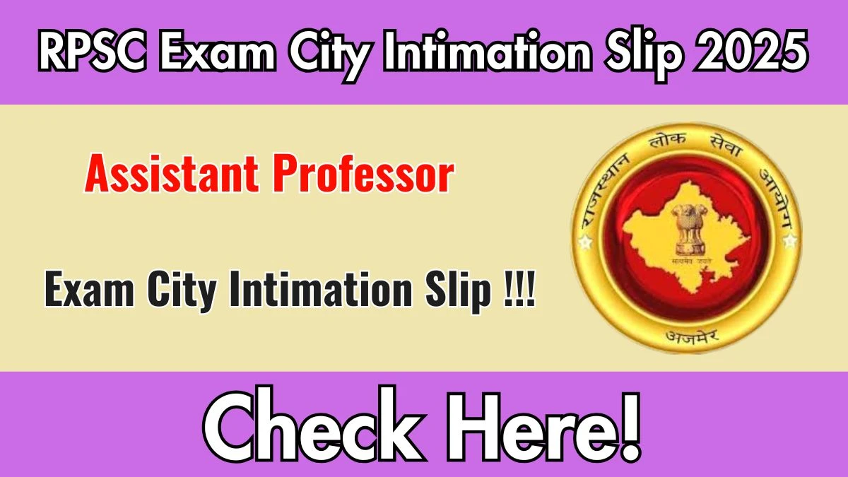 RPSC Assistant Professor Exam City Intimation Slip 2025 – Download Link Here