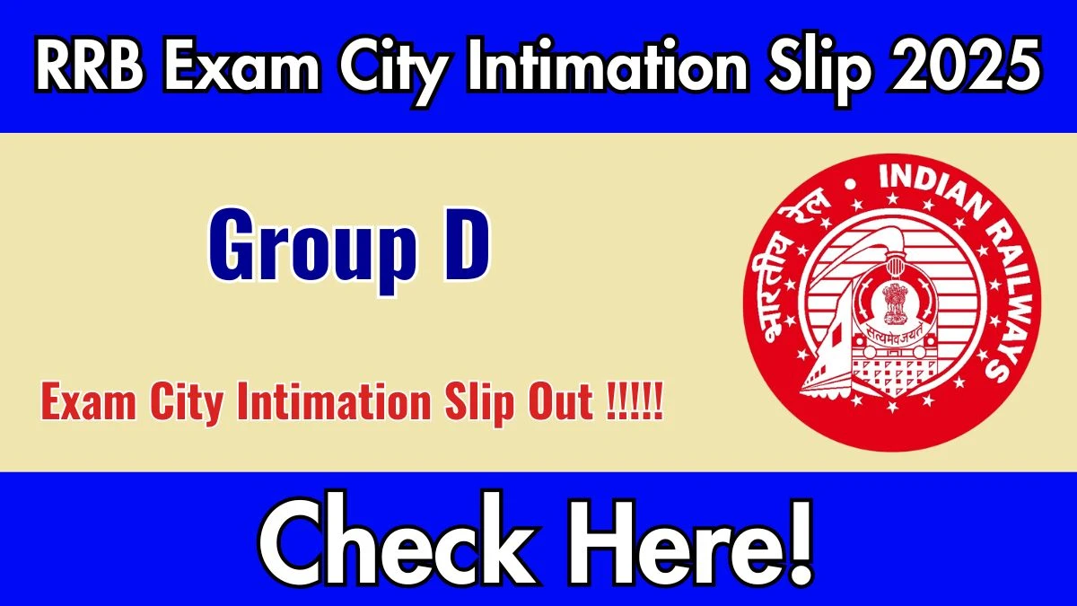 RRB Group D Exam City Intimation Slip 2025 Out – Download Link Here