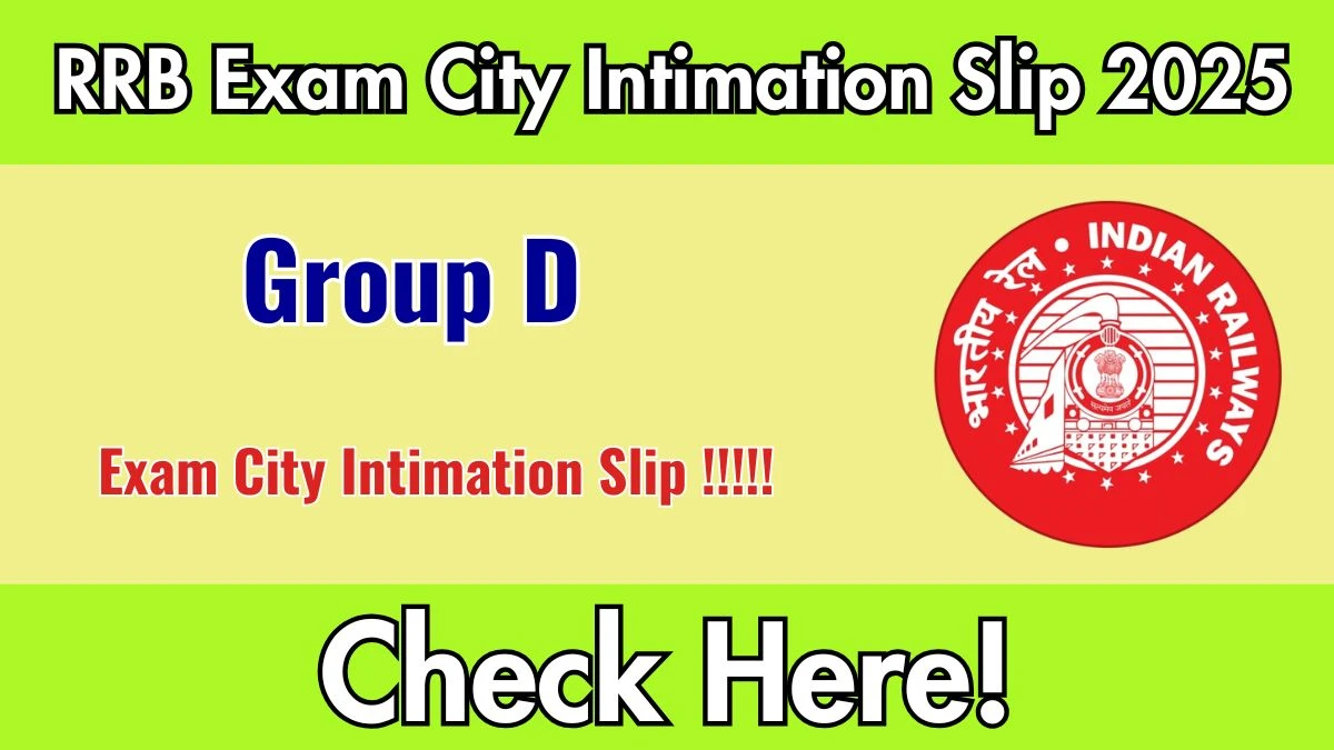 RRB Group D Exam City Intimation Slip 2025 Release Date – Download @ rrbcdg.gov.in