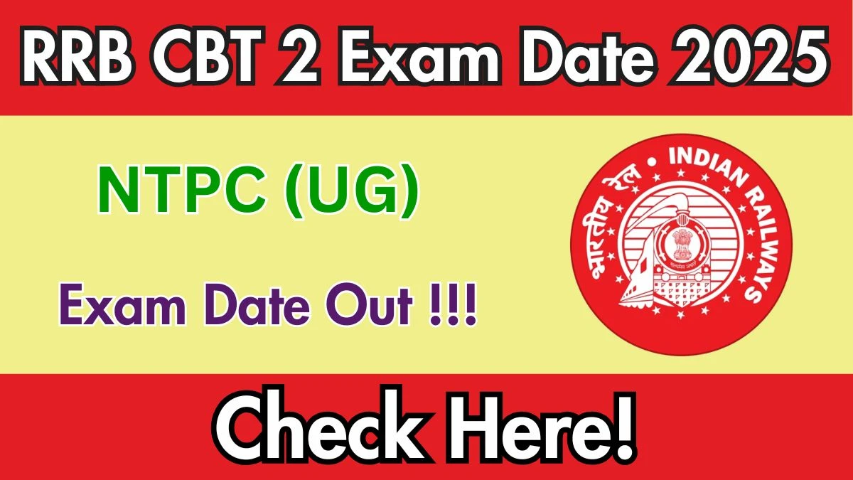 RRB NTPC UG CBT 2 Exam Date 2025 Out for 3445 Posts at rrbcdg.gov.in Check Details Here