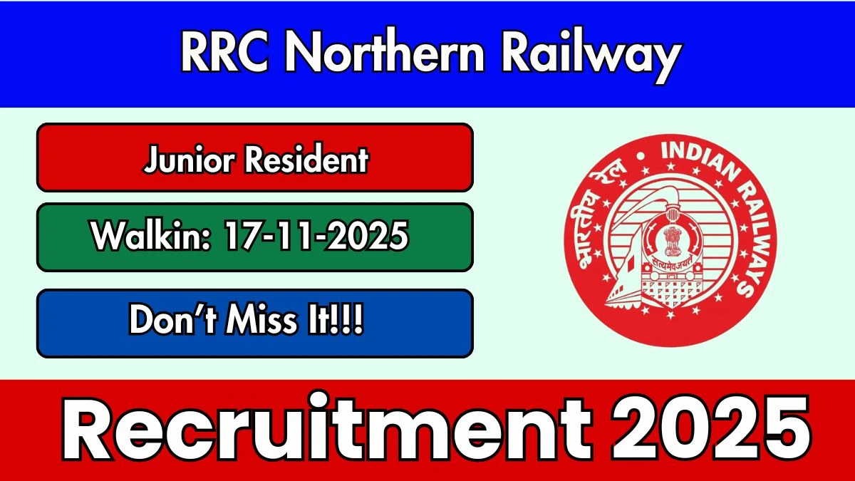 RRC Northern Railway Junior Resident Recruitment 2025 – Walk in for 09 Posts