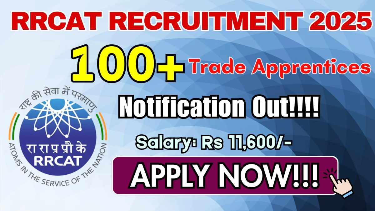 RRCAT Trade Apprentices Recruitment 2025 - Apply Online for 150 Posts