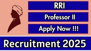 RRI Professor II Recruitment 2025 - Apply Offline for 01 Posts